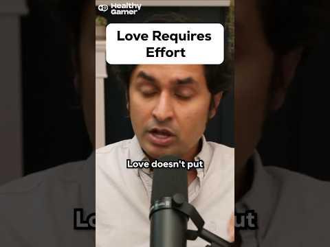 Love Requires Effort