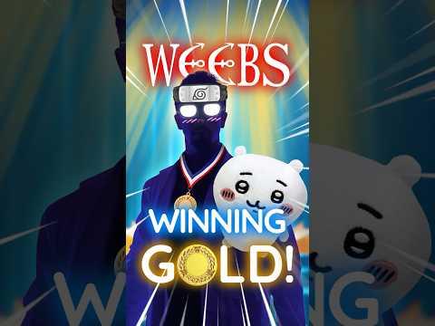 Weebs for the WIN 🥇