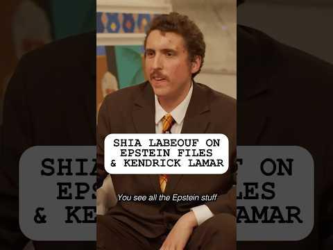 Shia LaBeouf on the Epstein Files